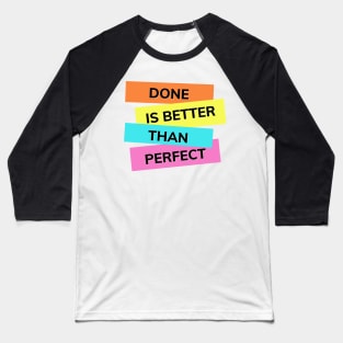 Done is better than perfect for overthinkers everywhere. Baseball T-Shirt